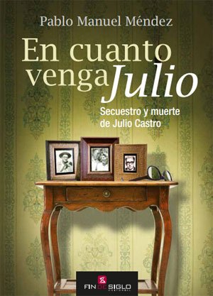 EN CUANTO VENGA JULIO. SECUESTRO Y MUERTE