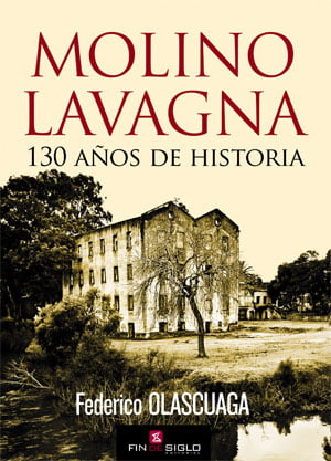 MOLINO LAVAGNA, EL. 130 AÑOS DE HISTORIA