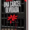 Paso de los Toros - Una Cárcel Olvidada