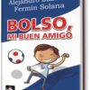 BOLSO, MI BUEN AMIGO