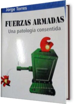 FUERZAS ARMADAS. UNA PATOLOGIA CONSENTIDA