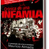 Crónica de una INFAMIA. El comunicado más vil de la dictadura - de Mauricio Almada