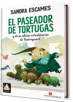 El paseador de tortugas y otros oficios estrafalarios de Yaveriguaré