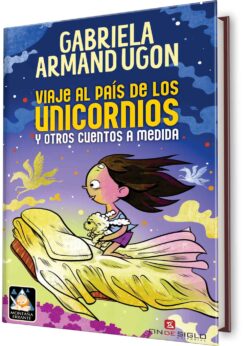 Viaje al país de los unicornios y otros cuentos a medida
