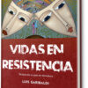 Vidas en resistencia. Relatos de un país en dictadura