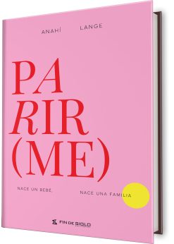 Parir(me) Nace un bebé. Nace una familia.
