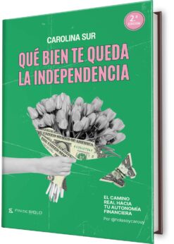 Qué bien te queda la independencia: el camino real hacia la autonomía financiera