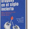Uruguay en el siglo incierto: una cartografía de futuros posibles