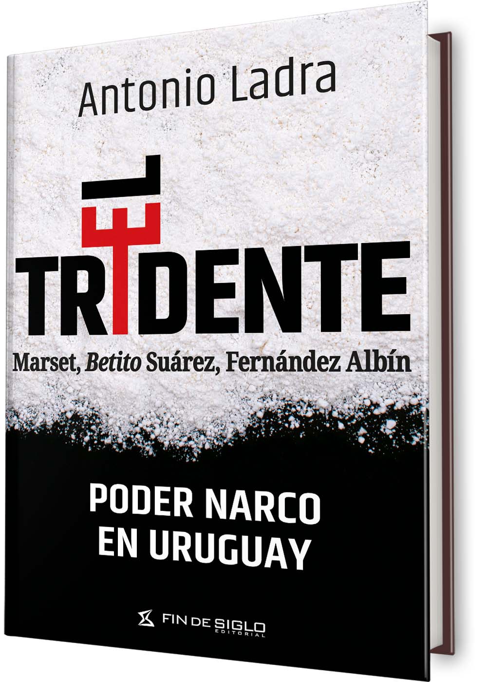 El tridente: Marset, Betito Suárez, Fernández Albín. Poder narco en Uruguay