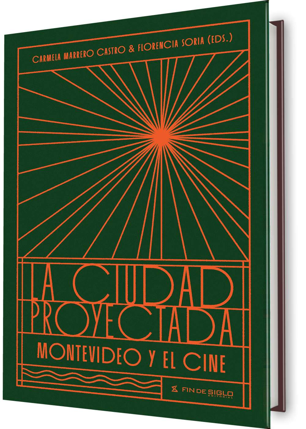 La ciudad proyectada. Montevideo y el cine — Carmela Marrero Castro y Florencia Soria (editoras)