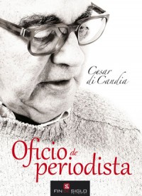 Oficio de periodista - de Cesar Di Candia