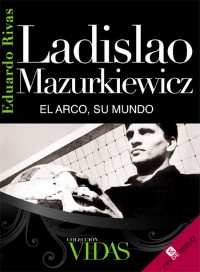 (click para ampliar) Mazurkiewicz. El arco, su mundo de Eduardo Rivas.
