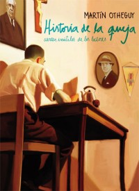 Historia de la queja final. Cartas inútiles de los lectores - de Martín Otcheguy