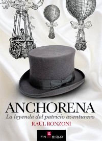 Anchorena La leyenda del patricio aventurero - de Raúl Ronzoni
