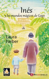 Inés y los mundos mágicos de Gogo - de Laura Farber