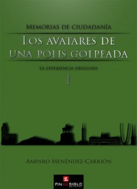 Memorias de ciudadanía. Avatares de una polis golpeada. La experiencia uruguaya - de Amparo Menéndez-Carrión