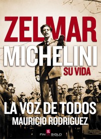 ZELMAR MICHELINI SU VIDA - de Mauricio Rodríguez