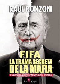 FIFA La trama secreta de la mafia - de Raúl Ronzoni