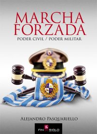 Marcha Forzada. Poder Civil / Poder Militar - de Alejandro Paquariello