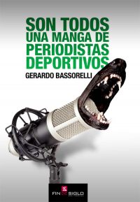Son todos una manga de periodistas deportivos - de Gerardo Bassorelli