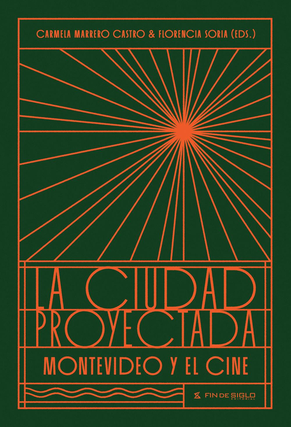 La ciudad proyectada. Montevideo y el cine Tapa de La ciudad proyectada. Montevideo y el cine, editado por Carmela Marrero Castro y Florencia Soria
